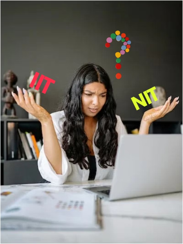 IIT या NIT… इंजीनियरिंग के लिए कौन सा संस्थान है बेस्ट?